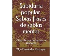 Sabiduría popular. Sabias frases de sabias mentes: Citas llenas de humor y sensatez