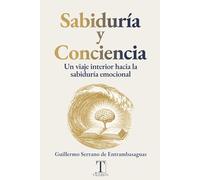 Sabiduría y Conciencia: Un viaje interior hacia la sabiduría emocional