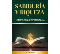SABIDURÍA Y RIQUEZA: Una guía de proverbios para la libertad financiera de los jóvenes adultos