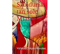 Sabidurias tan solo Mias