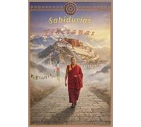 Sabidurías Tibetanas: 200 Enseñanzas para la paz interior y el despertar de la conciencia