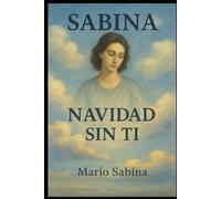 SABINA: NAVIDAD SIN TI:Una historia de amor, pérdida y la noche que lo cambió todo.