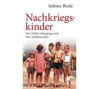 Sabine Bode Nachkriegskinder: Die 1950er Jahrgänge und ihre Soldat (Tapa blanda)