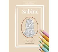 SABINE - Katzen-Edition - Malbuch für Erwachsene | Persönliches Ausmalbuch zur Entspannung: 30 liebevolle Katzenmotive & Buchstaben zum Ausmalen | ... (Julia Edition - Personalisierte Malbücher)