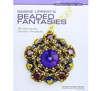 Sabine Lippert's Beaded Fantasies: 30 Romantic Jewelry Projects (Beadweaving Master Class Series)