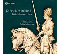 Sabine Lutzenberger, Per-Sonat - Kaiser Maximilian I: Lieder, Chansons, Tanze
