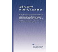 Sabine River authority exemption: Hearing before the Subcommittee on Forests of the Committee on Agriculture, House of Representatives, Ninety-fourth ... first session, on H.R. 1126, October 7, 1975