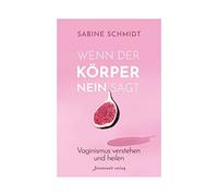 Sabine Schmidt Wenn der Körper Nein sagt: Vaginismus verstehen und (Tapa blanda)