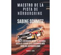 SABINE SCHMITZ Maestro de la pista de Nürburgring: Un viaje legendario desde la victoria hasta el legado en el escenario más duro del automovilismo ... MOTORSPORT: QUIENES SUPERARON LOS LÍMITES)
