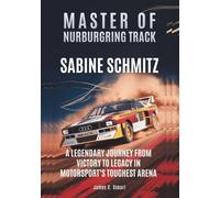 SABINE SCHMITZ: Master of Nürburgring track: A Legendary Journey from Victory to Legacy in Motorsport’s Toughest Arena (THE BIOGRAPHIES OF MOTORSPORTS MEN AND WOMEN DRIVERS: WHO PUSHED THE LIMITS)