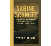 Sabine Schmitz: Queen of the Nürburgring - The Fearless Life of Germany's Racing Legend