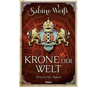 Sabine Weiß Markus Weber Krone der Welt: Historischer Roman (Tapa blanda)