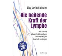 Sabine Zürn Lis Die heilende Kraft der Lymphe: Wie Sie Ihre Abwehrkr (Tapa dura)