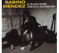 Sabino Méndez - El Día Que Murió Marcello Mastroianni