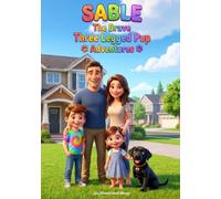SABLE The Brave Three Legged Pup Adventures: A Brave Three-Legged Rescue Dog's Journey from the Desert to a Loving Home - A Read-Aloud Picture Book About Courage & Kindness