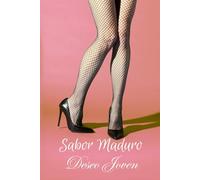 Sabor Maduro - Deseo Joven: 20 relatos cortos eróticos sobre romances por diferencias de edad, fantasías calientes y seducción madura