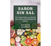 Sabor sin Sal: Un Viaje por la Cocina con Bajo Contenido de Sodio