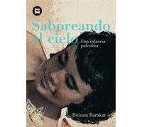 Saboreando el cielo: Una Infancia Palestina (Bambú Vivencias)