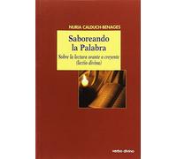 Saboreando La Palabra. Sobre La Lectura: Sobre la lectura orante o creyente (lectio divina) (El mundo de la biblia)