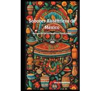 Sabores Auténticos de México: Recetas de Cocina Mexicana Tradicional
