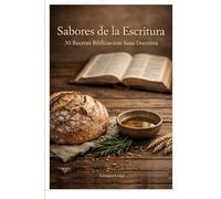 Sabores de la Escritura: 30 Recetas Bíblicas con Sana Doctrina