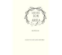 Sabores de Mi Abuela: A Legacy of Love, Flavor, and Family