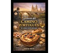 Sabores del camino portugués: De Lisboa hasta Santiago