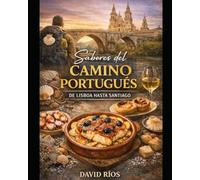 Sabores del camino portugués: De Lisboa hasta Santiago