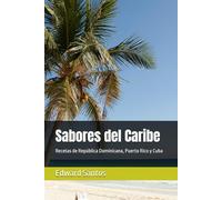 Sabores del Caribe: Recetas de República Dominicana, Puerto Rico y Cuba