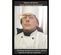“Sabores del Mundo: El Gran Recetario Internacional”: “250 recetas auténticas con historia, cultura y tradición de todos los continentes”