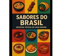 Sabores do Brasil: Sabores do Brasil - Receitas Mais Conhecidas Separadas por Região
