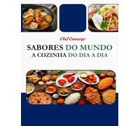 SABORES DO MUNDO: A COZINHA DO DIA A DIA