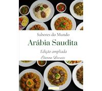 Sabores do mundo: Arábia Saudita (edição ampliada)