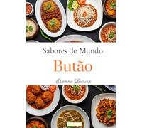 Sabores do mundo: Butão