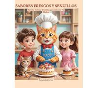 SABORES FRESCOS Y SENCILLOS: Recetas fáciles y divertidas para niños de 9 a 12 años