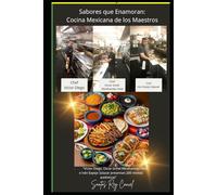 Sabores que Enamoran: Cocina Mexicana de los Maestros Chef Victor Diego - Chef Oscar Izchel Mirafuentes Vidal - Chef Iván Espejo Salazar: Victor ... Salazar presentan 200 recetas auténticas