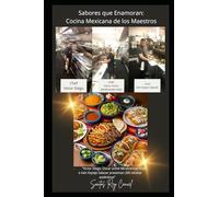 Sabores que Enamoran: Cocina Mexicana de los Maestros”: Victor Diego, Oscar Izchel Mirafuentes Vidal e Iván Espejo Salazar presentan 200 recetas auténticas”