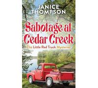 Sabotage at Cedar Creek: The Little Red Truck Mysteries (Little Red Truck Mysteries; Center Point Large Print)