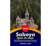 SABOYA Guía de viaje 2026: Descubra paisajes pintorescos, monumentos históricos, aventuras al aire libre, pueblos pequeños con encanto y cultura local en el corazón del Medio Oeste estadounidense.