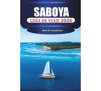 SABOYA GUÍA DE VIAJE 2026: Explora Saboya: estaciones de esquí, pueblos pintorescos, lagos alpinos y comida local en los Alpes franceses