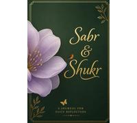 Sabr & Shukhr: A Daily Reminder of Patience & Gratitude in Every Page