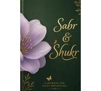 Sabr & Shukhr: A Daily Reminder of Patience & Gratitude in Every Page