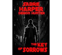 Sabre Harper - Demon Hunter: The Key Of Sorrows (Saber Harper)