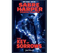 Sabre Harper: The Key of Sorrows (Sabre Harper: Demon Hunter)