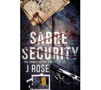 Sabre Security: The Complete Trilogy