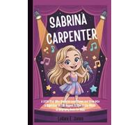 SABRINA CARPENTER: A Little Star Who Shined in Local Shows and Grew into a Superstar on the Biggest Stages in the World (A Biography Book For Kids)