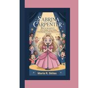 SABRINA CARPENTER BIOGRAPHY: Always Singing, Always Smiling A Fun Biography for Kids Who Love Music and Stories