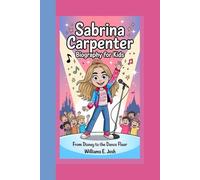 SABRINA CARPENTER BIOGRAPHY FOR KIDS: From Disney to the Dance Floor