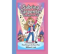 SABRINA CARPENTER BIOGRAPHY FOR KIDS: From Disney to the Dance Floor
