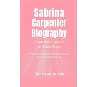 Sabrina Carpenter Biography, From Quiet Dreams to Center Stage: A True Story of Growth, Purpose, and the Power of Never Giving Up